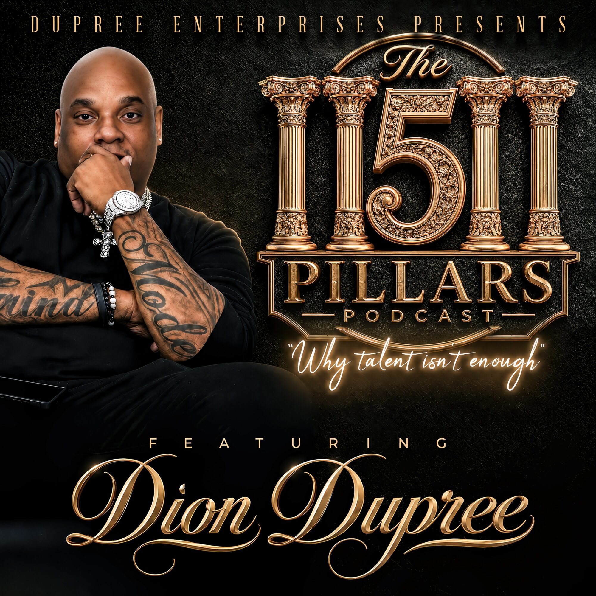 Man with tattoos and watch, resting chin on hand, in front of a black background with gold text about a podcast featuring Dion Dupree.